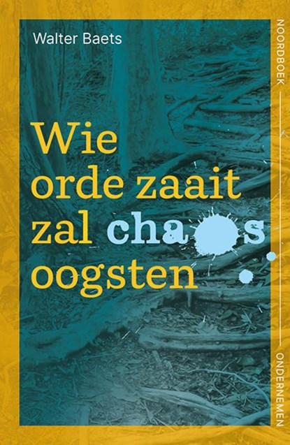 Wie orde zaait zal chaos oogsten, Walter Baets - Paperback - 9789056158880