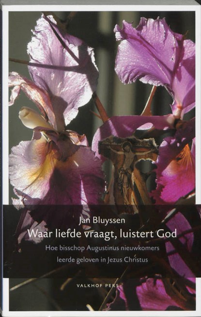 Waar liefde vraagt, luistert God, J. Bluyssen - Paperback - 9789056251703