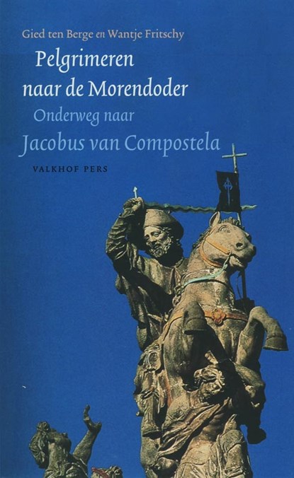 Pelgrimeren naar de Morendoder, Gerrit ten Berge ; W. Fritschy - Paperback - 9789056252359