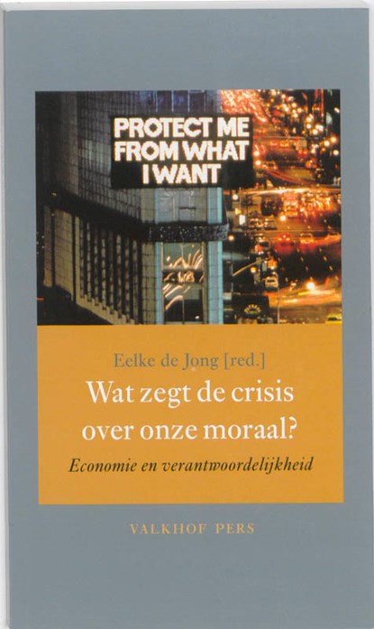 Wat zegt de crisis over onze moraal?, Eelke de Jong - Paperback - 9789056253509