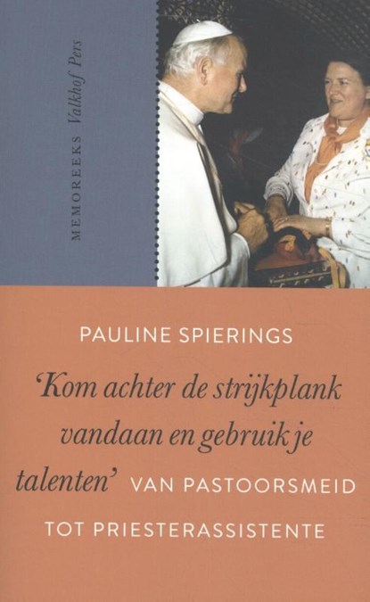 ‘Kom achter de stijkplank vandaan en gebruik je talenten’, Pauline Spierings - Paperback - 9789056255138