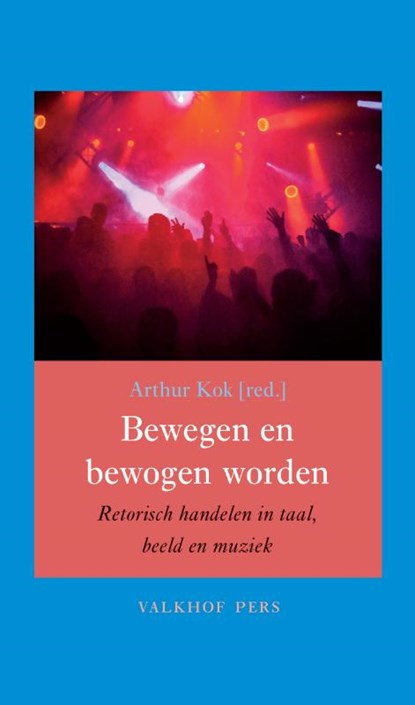Bewegen en bewogen worden, Arthur Kok - Paperback - 9789056255282
