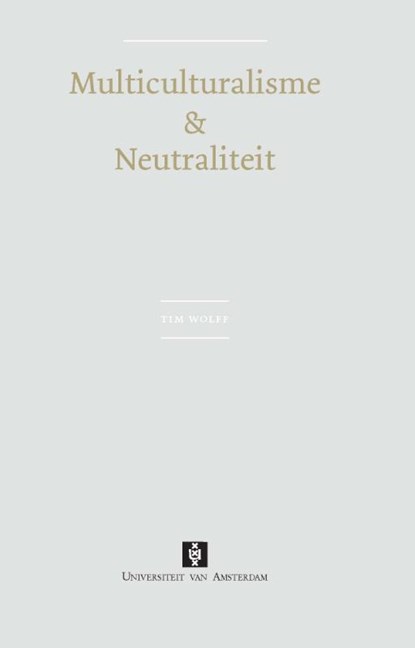 Multiculturalisme & neutraliteit, T. Wolff - Paperback - 9789056294137