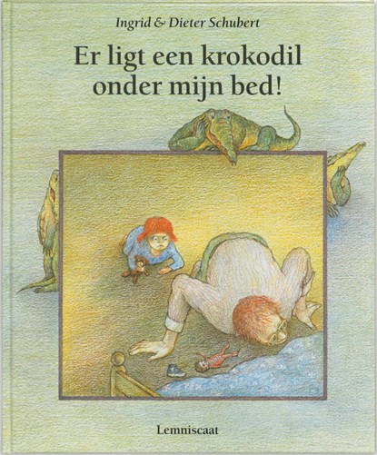 Er ligt een krokodil onder mijn bed!, Ingrid Schubert ; Dieter&Ingrid Schubert - Gebonden - 9789056377076