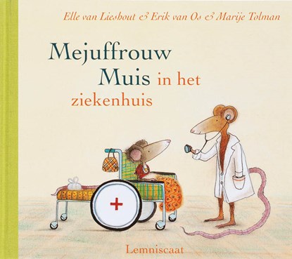 Mejuffrouw Muis in het ziekenhuis, Elle van Lieshout ; Erik van Os - Gebonden - 9789056379629