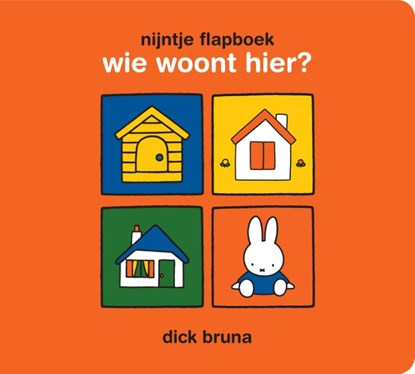 nijntje flapboek, wie woont hier?, Dick Bruna - Gebonden - 9789056479398