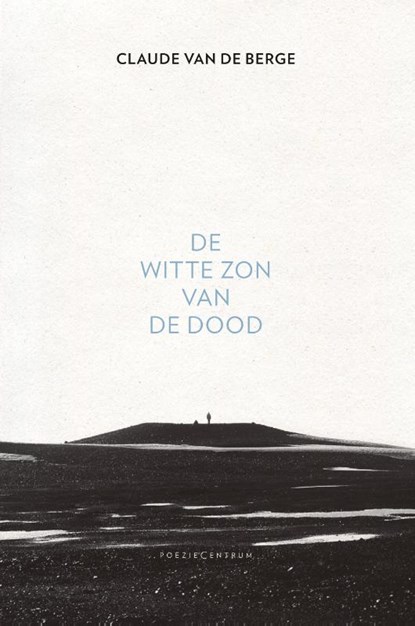 De witte zon van de dood, Claude Van de Berge - Paperback - 9789056550905