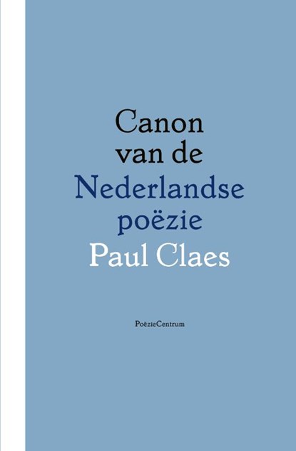 Canon van de Nederlandse poëzie, Paul Claes - Paperback - 9789056551209