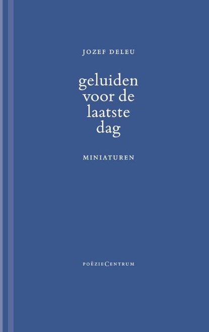 Geluiden voor de laatste dag, Jozef Deleu - Gebonden - 9789056553395