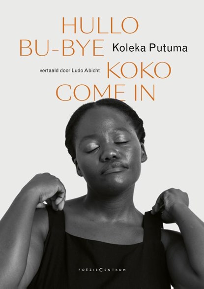Hullo Bu-Bye Koko Come In, Koleka Putuma - Paperback - 9789056553500
