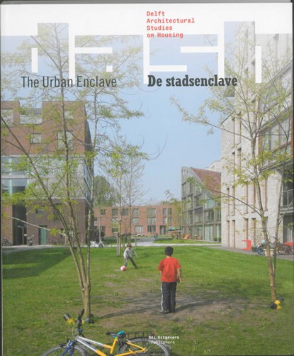 De stadsenclave/The Urban Enclave, Dick van Gameren ; Dirk van den Heuvel ; Annenies Kraaij ; Harald Mooij ; Pierijn van der Putt ; Olv Klijn ; Frederique van Andel - Paperback - 9789056628093