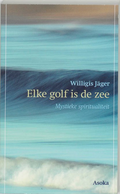 Elke golf is de zee, W. Jager - Paperback - 9789056700959