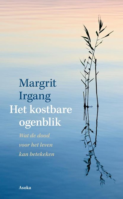 Het kostbare ogenblik, Margriet Irgang - Paperback - 9789056703561