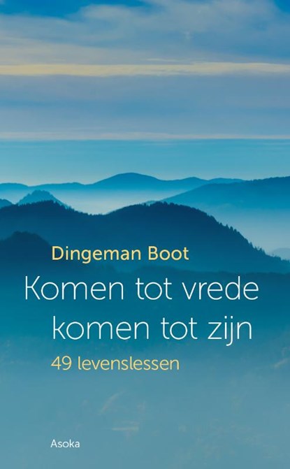 Komen tot vrede, komen tot zijn, Dingeman Boot - Paperback - 9789056704124