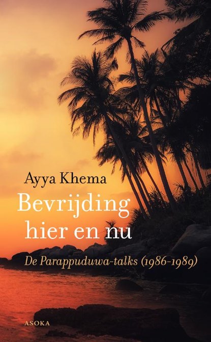 Bevrijding hier en nu, Ayya Khema - Paperback - 9789056704360