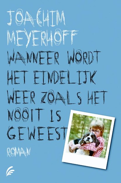 Wanneer wordt het eindelijk weer zoals het nooit is geweest, Joachim Meyerhoff - Gebonden - 9789056725082