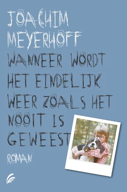 Wanneer wordt het eindelijk weer zoals het nooit is geweest, Joachim Meyerhoff - Gebonden - 9789056725525