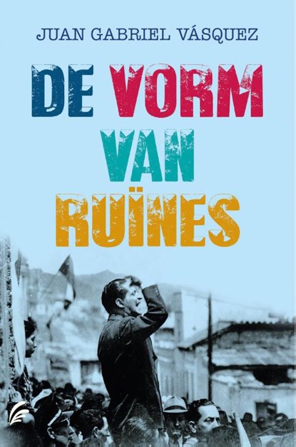 De vorm van ruïnes, Juan Gabriel Vásquez - Paperback - 9789056725655