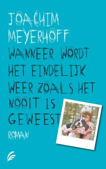 Wanneer wordt het eindelijk weer zoals het nooit is geweest, Joachim Meyerhoff - Paperback - 9789056725839