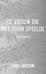 De vrouw die met vuur speelde - Stieg Larsson - 9789056725884