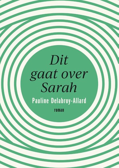 Dit gaat over Sarah, Pauline Delabroy-Allard - Paperback - 9789056726393