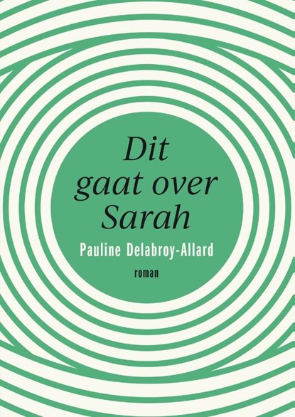 Dit gaat over Sarah, Pauline Delabroy-Allard - Paperback - 9789056726393