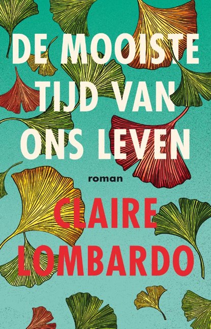 De mooiste tijd van ons leven, Claire Lombardo - Paperback - 9789056726423