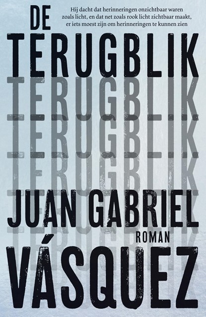 De terugblik, Juan Gabriel Vásquez - Gebonden - 9789056727062