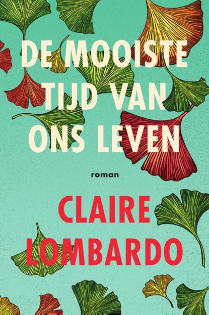 De mooiste tijd van ons leven, Claire Lombardo - Paperback - 9789056727413
