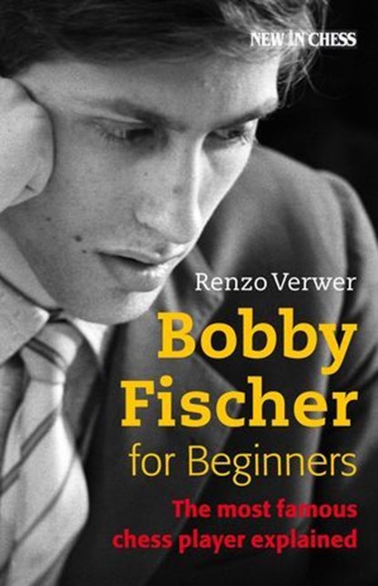 Bobby Fischer for Beginners, Renzo Verwer - Ebook - 9789056915575
