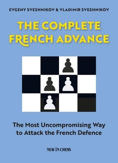 The Complete French Advance, Evgeny Sveshnikov ; Vladimir Sveshnikov - Paperback - 9789056917180