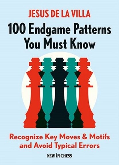 100 Endgame Patterns You Must Know, Jesus de la Villa - Paperback - 9789056919726