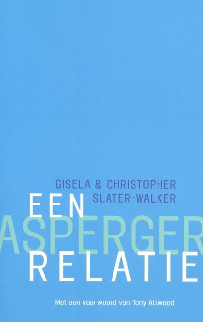 Een Asperger-relatie, G. Slater-Walker ; C. Slater-Walker - Paperback - 9789057121890