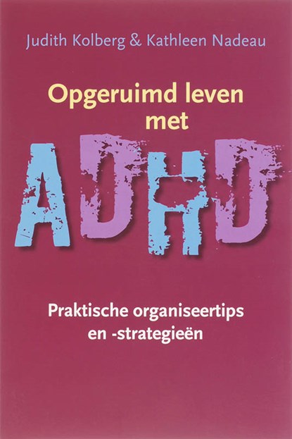 Opgeruimd leven met ADHD, J. Kolberg ; K. Nadeau - Paperback - 9789057122446