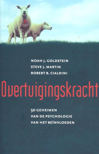 Overtuigingskracht, Noah Goldstein ; Steve Martin ; R.B. Cialdini - Paperback - 9789057122729