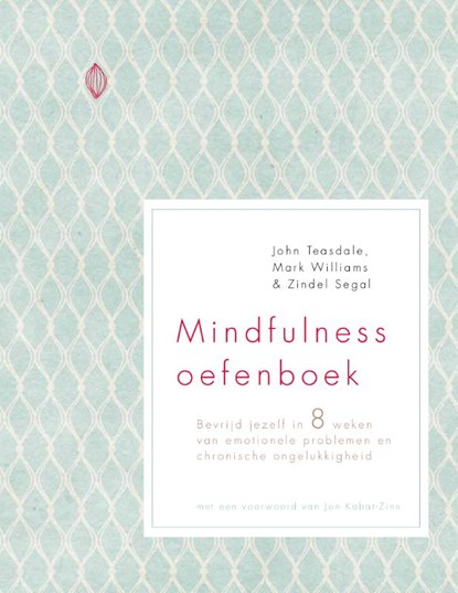 Mindfulness oefenboek, John Teasdale ; Mark Williams ; Zindel Segal - Paperback - 9789057124044