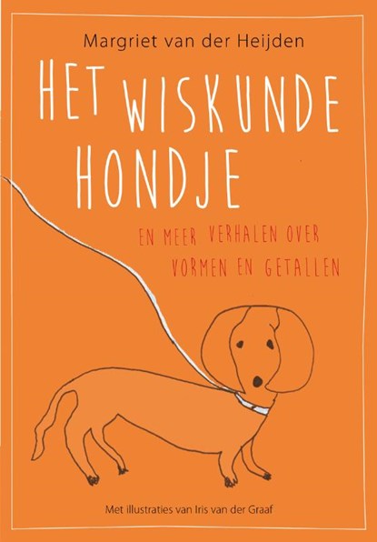 Het wiskundehondje en meer verhalen over vormen en getallen, Margriet van der Heijden - Paperback - 9789057124501