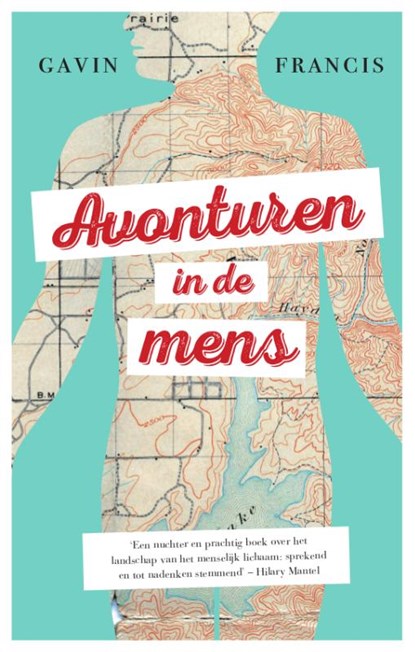 Avonturen in de mens, Gavin Francis - Paperback - 9789057124587