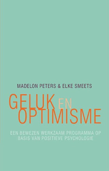 Geluk en optimisme, Madelon Peters ; Elke Smeets - Paperback - 9789057124884