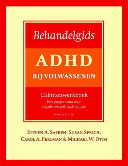 Behandelgids ADHD bij volwassenen, cliëntenwerkboek - tweede editie, Steven A. Safren ; Susan Sprich ; Carol A. Perlman ; Michael W. Otto - Paperback - 9789057125065