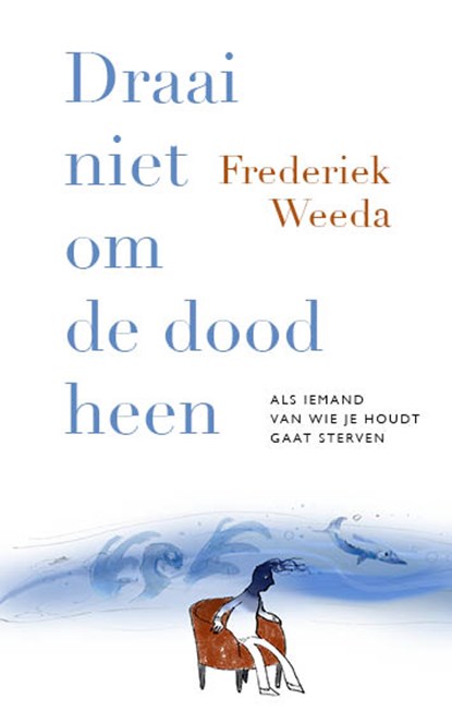 Draai niet om de dood heen, Frederiek Weeda - Paperback - 9789057125089
