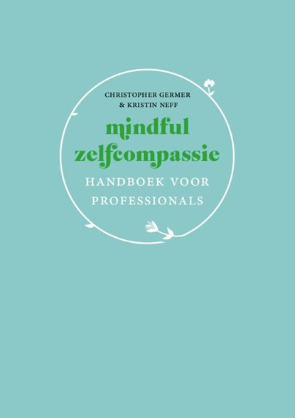 Mindful zelfcompassie: handboek voor professionals, Christopher Germer ; Kristin Neff - Paperback - 9789057125225
