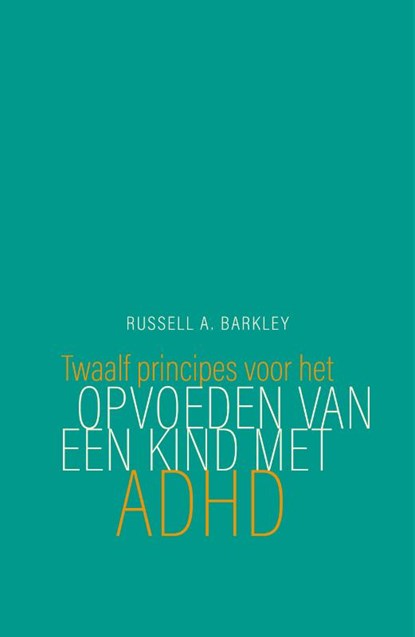 Twaalf principes voor het opvoeden van een kind met ADHD, Russell A. Barkley - Paperback - 9789057125584