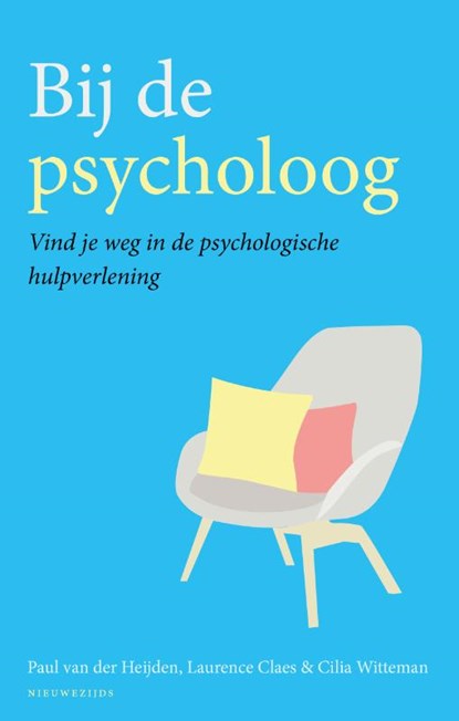Bij de psycholoog, Paul van der Heijden ; Laurence Claes ; Cilia Witteman - Paperback - 9789057125706