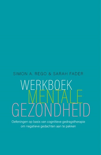 Werkboek mentale gezondheid, Simon A. Rego ; Sarah Fader - Paperback - 9789057125881