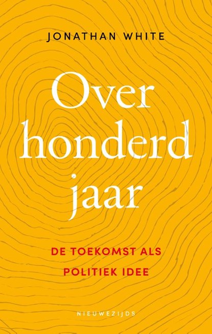 Over honderd jaar, Jonathan White - Paperback - 9789057126079