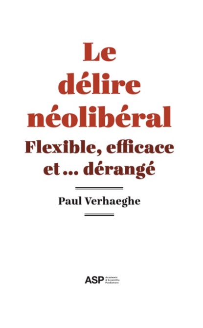 Le delire neoliberal, Paul Verhaege - Paperback - 9789057182655