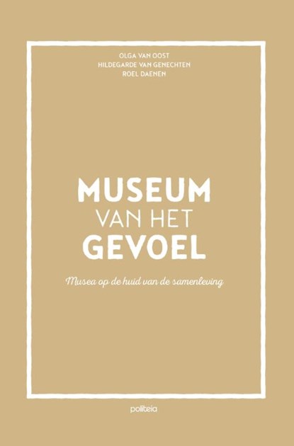 Museum van het gevoel, Olga van Oost ; Hildegarde van Genechten ; Roel Daenen - Paperback - 9789057185861