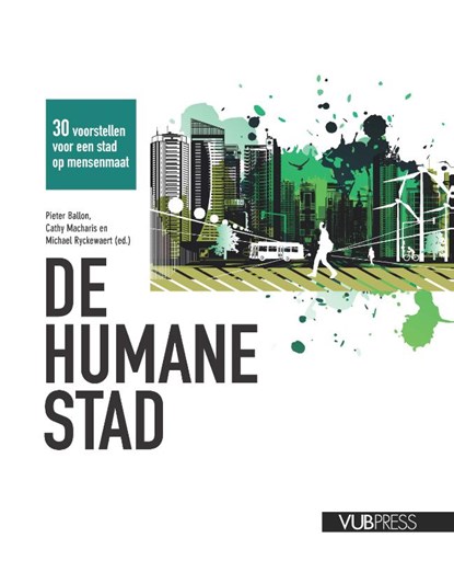 De humane stad, Pieter Ballon ; Cathy Macharis ; Michael Ryckewaert - Paperback - 9789057187049