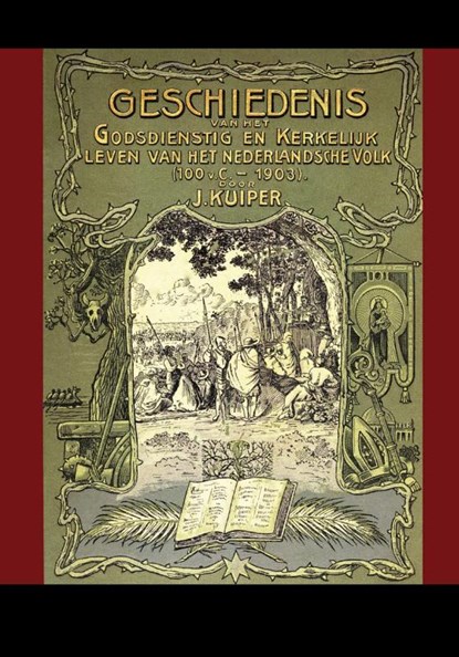 Geschiedenis van het godsdienstig en kerkelijk leven van het Nederlandsche Volk (100 v. Chr. - 1903), J. Kuiper - Paperback - 9789057191350